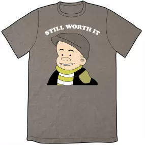 Sluggo Still Worth It Shirt *LAST CHANCE*