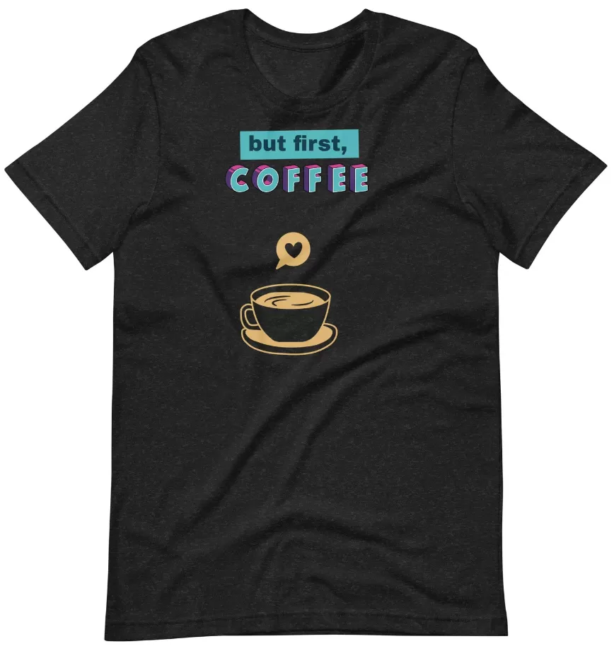 Sunheart But First The Coffee Cotton Unisex Women's Men's  Folk Art Tee Shirt Small to 4X